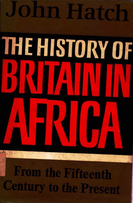 The History of Britain in Africa : from the fifteenth century to the present