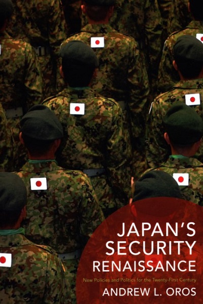 Japan's security renaissance : new policies and politics for the twenty-first century
