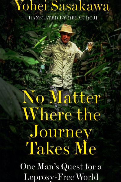 No Matter Where the Journey Takes Me : One Man's quest for a Leprosy-free world
