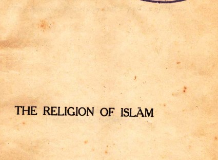 The Religion of Islam : a comprehensive discussion of the source principles and practices Islam.