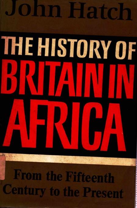 The History of Britain in Africa : from the fifteenth century to the present