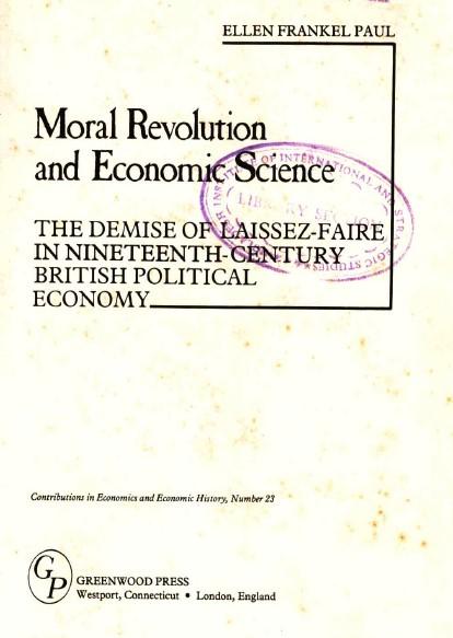 Moral Revolution and Economic Science : the demise of laissez-Fare in Nineteenth Centur, British Political Economy