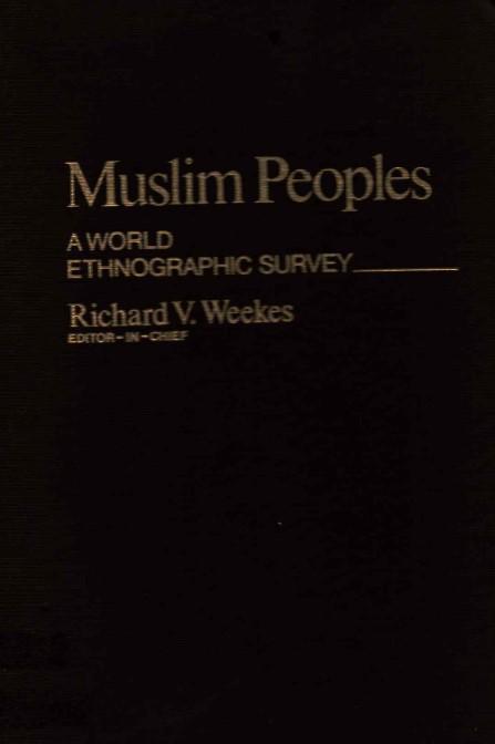 Muslim peoples : a world ethnegraphic survey
