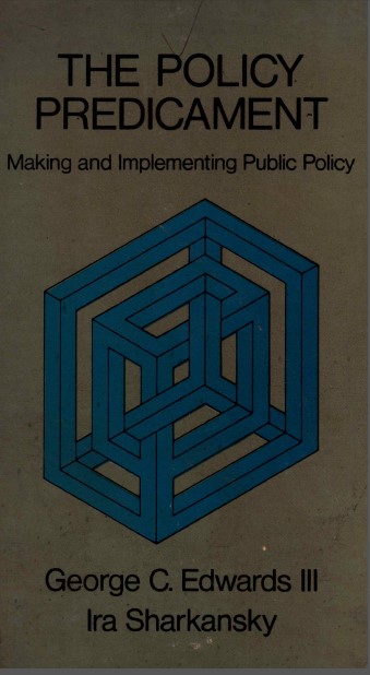 The policy predicament : making and implementing public policy