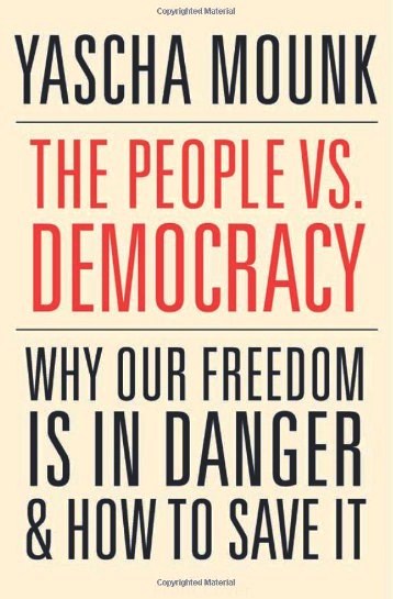 The People vs. democracy : why our freedom is in danger and how to save it