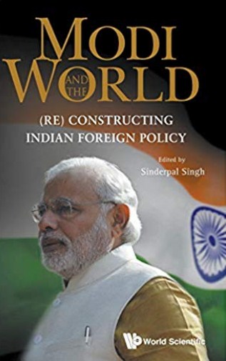 Modi and the World : (re) constructing Indian foreign policy