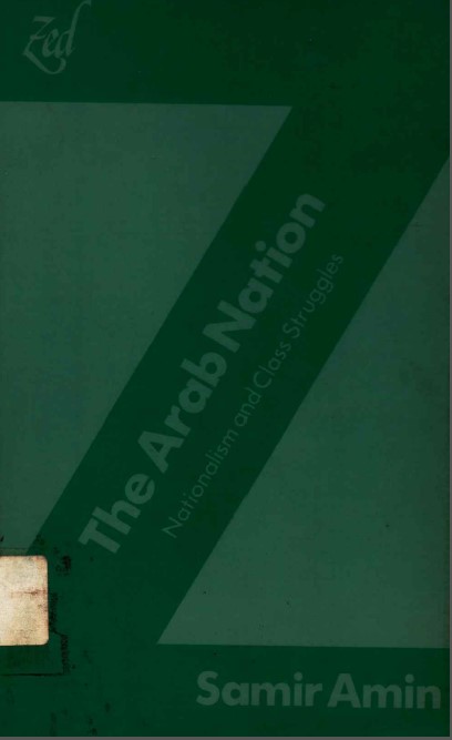 The Arab nation  :  nationalism and class struggles