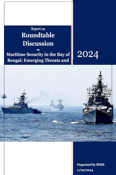 Proceedings : rountable discussion on maritime security in the Bay of Bengal: emerging threats and strategies of Bangladesh, 20 November 2024, BIISS Auditorium, Dhaka