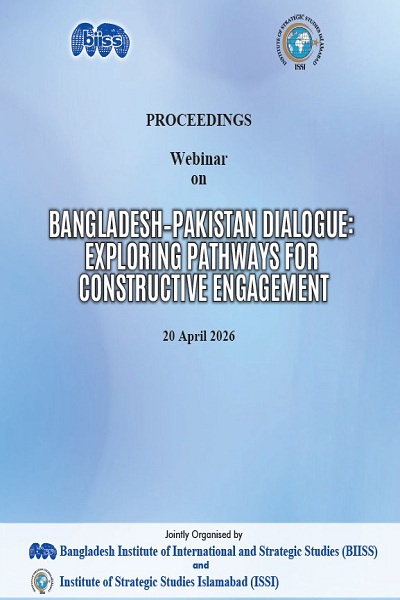 Proceedings : webinar on Bangladesh-Pakistan dialogue: exploring pathways for constructive engagement, 20 April 2026, BIISS auditorium, Dhaka