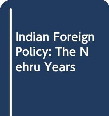 Indian foreign policy : Nehru years