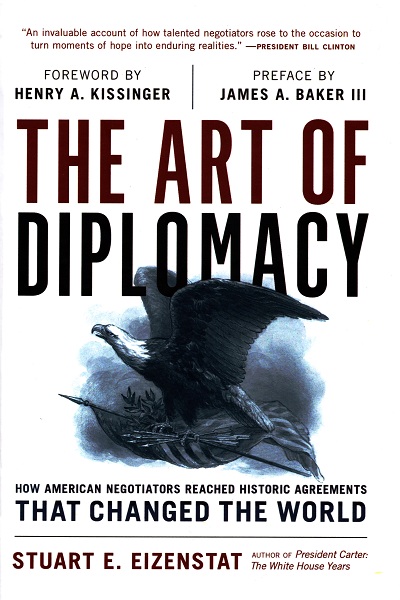 The Art of Diplomacy : how American negotiators reached historic agreements that changed the world