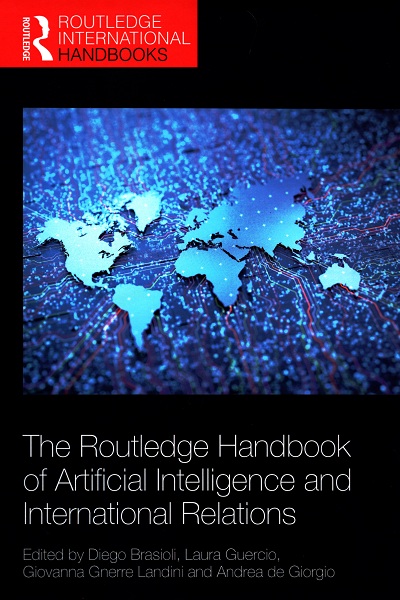 The Routledge Handbook of Artificial Intelligence and International Relations