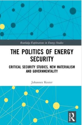 The Politics of Energy Security : critical security studies, new materialism and governmentality