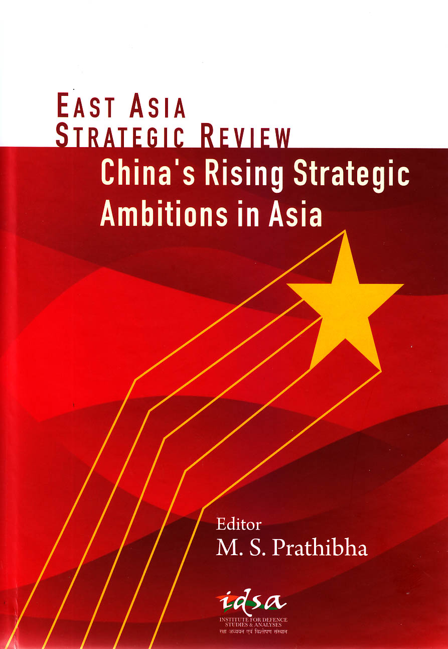 China's rising strategic ambitions in Asia : East Asia strategic review